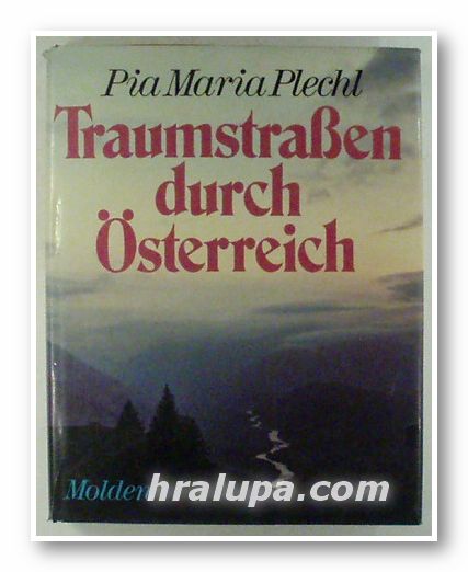 TRAUMSTRABEN DURCH OSTERREICH, PIA MARIA PLECHL, Wien - Zurich 1977
