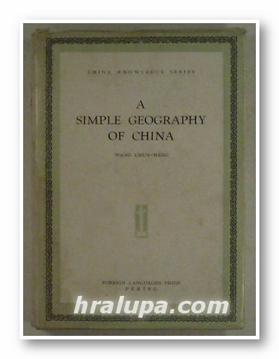 A SIMPLE GEOGRAPHY OF CHINA, WANG CHUN-HENG, Peking 1958