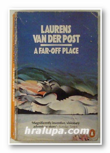A FAR-OFF PLACE, LAURENS VAN DER POST, London 1986