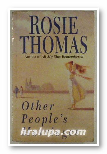 OTHER PEOPLE'S MARRIAGES, ROSIE THOMAS, London 1994