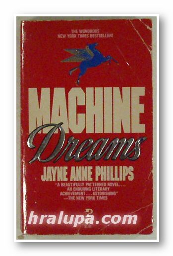 MACHINE DREAMS, JAYNE ANNE PHILLIPS, New York 1985