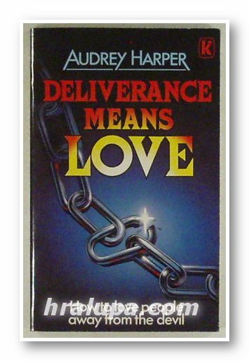 DELIVERANCE MEANS LOVE, AUDREY HARPER, London 1992