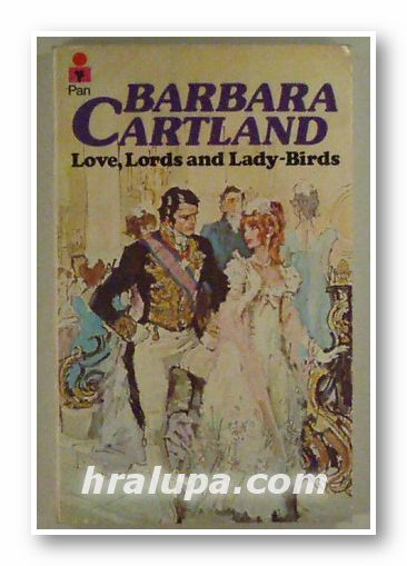 LOVE, LORDS AND LADY-BIRDS, BARBARA CARTLAND, London 1978