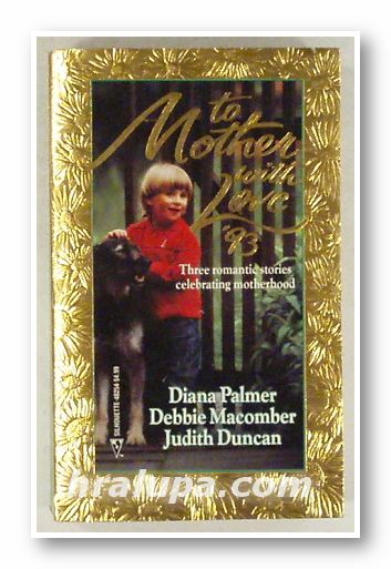 TO MOTHER WITH LOVE '93, DIANA PALMER, DEBBIE MACOMBER, JUDITH DUNCAN, New York 1993