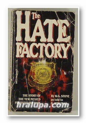 THE HATE FACTORY, W. G. STONE, AS TOLD TO G. HIRLIMAN, New York 1982