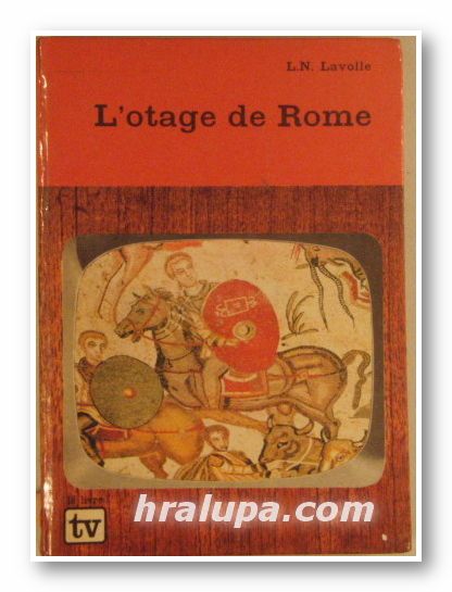 L'OTAGE DE ROME, L. N. LAVOLLE, Paris 1963