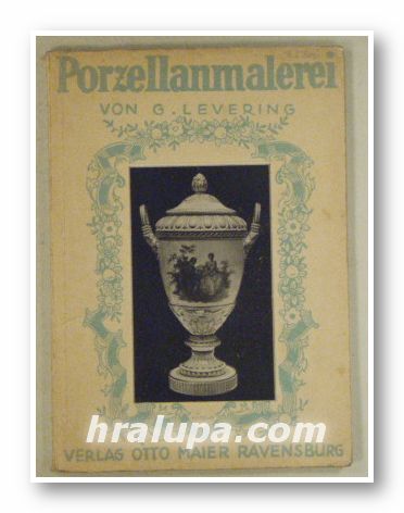 PORZELLANMALEREI, Von G. LEVERING, Ravensburg 1920