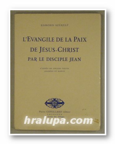 L'EVANGELIE DE LA PAIX DE JESUS-CHRIST PAR LE DISCIPLE JEAN, EDMOND SZEKELY, Lusanne 1974