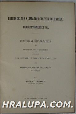 BEITRAGE ZUR KLIMATOLOGIE VON BULGARIEN, TEMPERATURVERTEILGUNG, INAUGURAL-DISSERTATION ZUR ERLANGUNG DER DOKTORWURDE, Von STAIKO D. STAIKOFF, Berlin 1914