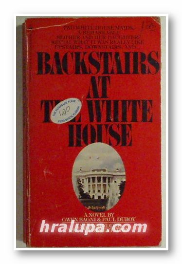 BACKSTAIRS AT THE WHITE HOUSE, GWEN BAGNI&PAUL DUBOV, New York 1979 г.