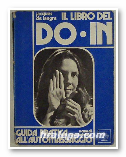 IL LIBRO DEL DO-IN-GUIDA PRATICA ALL'AUTOMASSAGIO, JACQUES DE LANGRE, Roma 1974 г.