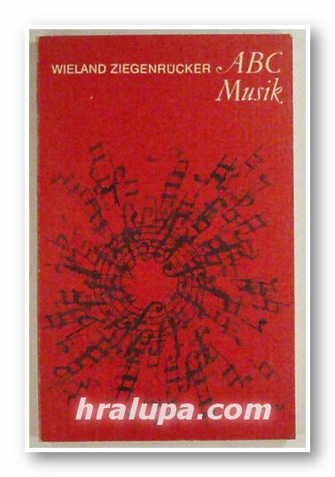 ABC MUSIK - 444 SATZE ZUR MUSIKLEHRE, WIELAND ZIEGENRUCKER, Leipzig 1977 г.
