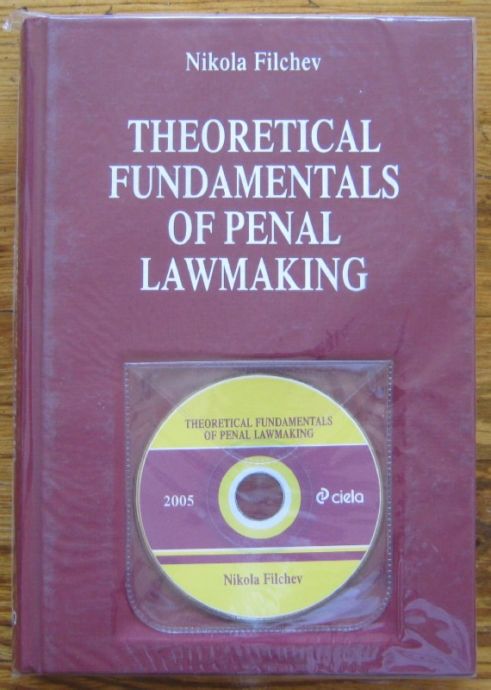 THEORETICAL FUNDAMENTALS OF PENAL LAWMAKING, NIKOLA FILCHEV, 2005