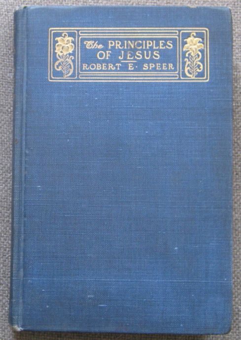 THE PRINCLES OF THE JESUS, ROBERT ELLIOT SPEER, 1902
