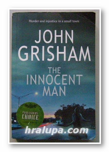 THE INNOCENT MAN, JOHN GRISHAM, Century, London 2006 г.