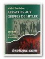 ARRACHES AUX GRIFFES DE HITLER, 50 000 JUIFS BULGARES SAUVES DE L'HOLOCAUSTE, MICHEL BAR-ZOHAR, Sofia 2006