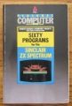 SIXTY PROGRAMS FOR THE SINCLAIR ZX SPECTRUM, ROBERT ERSKINE, HUMPHREY WALWYN WITH PAUL STANLEY, MICHAEL BEWS, 1983
